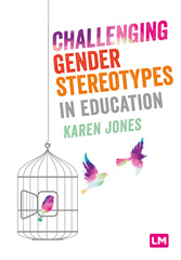 eBook, Challenging Gender Stereotypes in Education, Jones, Karen, Learning Matters