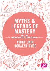 E-book, Myths and Legends of Mastery in the Mathematics Curriculum : Enhancing the breadth and depth of mathematics learning in primary schools, Learning Matters