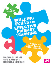E-book, Building Skills for Effective Primary Teaching : A guide to your school based training, Learning Matters