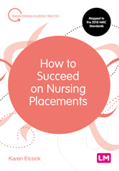 E-book, How to Succeed on Nursing Placements, Elcock, Karen, Learning Matters