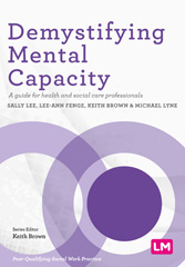 eBook, Demystifying Mental Capacity : A guide for health and social care professionals, Learning Matters