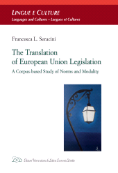 E-book, The translation of European Union legislation : a corpus-based study of norms and modality, Seracini, Francesca L., LED, Edizioni universitarie di lettere economia diritto