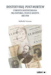 eBook, Dostoevskij post-mortem : l'eredità dostoevskiana tra editoria, Stato e società, 1881-1910, Vassena, Raffaella, Ledizioni