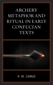 E-book, Archery Metaphor and Ritual in Early Confucian Texts, Lexington Books
