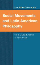 E-book, Social Movements and Latin American Philosophy : From Ciudad Juárez to Ayotzinapa, Lexington Books