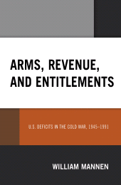 E-book, Arms, Revenue, and Entitlements : U.S. Deficits in the Cold War, 1945-1991, Lexington Books