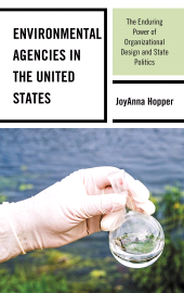E-book, Environmental Agencies in the United States : The Enduring Power of Organizational Design and State Politics, Lexington Books