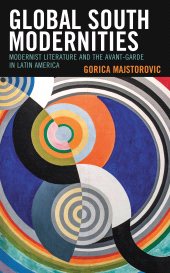 E-book, Global South Modernities : Modernist Literature and the Avant-Garde in Latin America, Lexington Books