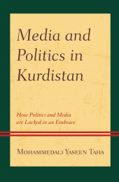 E-book, Media and Politics in Kurdistan : How Politics and Media are Locked in an Embrace, Lexington Books