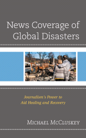 E-book, News Coverage of Global Disasters : Journalism's Power to Aid Healing and Recovery, Lexington Books