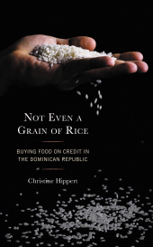 E-book, Not Even a Grain of Rice : Buying Food on Credit in the Dominican Republic, Lexington Books