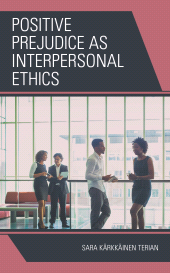E-book, Positive Prejudice as Interpersonal Ethics, Lexington Books