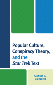 E-book, Popular Culture, Conspiracy Theory, and the Star Trek Text, Lexington Books