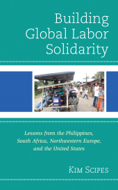 E-book, Building Global Labor Solidarity : Lessons from the Philippines, South Africa, Northwestern Europe, and the United States, Lexington Books