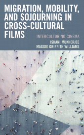 E-book, Migration, Mobility, and Sojourning in Cross-cultural Films : Interculturing Cinema, Lexington Books