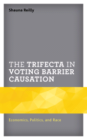 E-book, The Trifecta in Voting Barrier Causation : Economics, Politics, and Race, Lexington Books