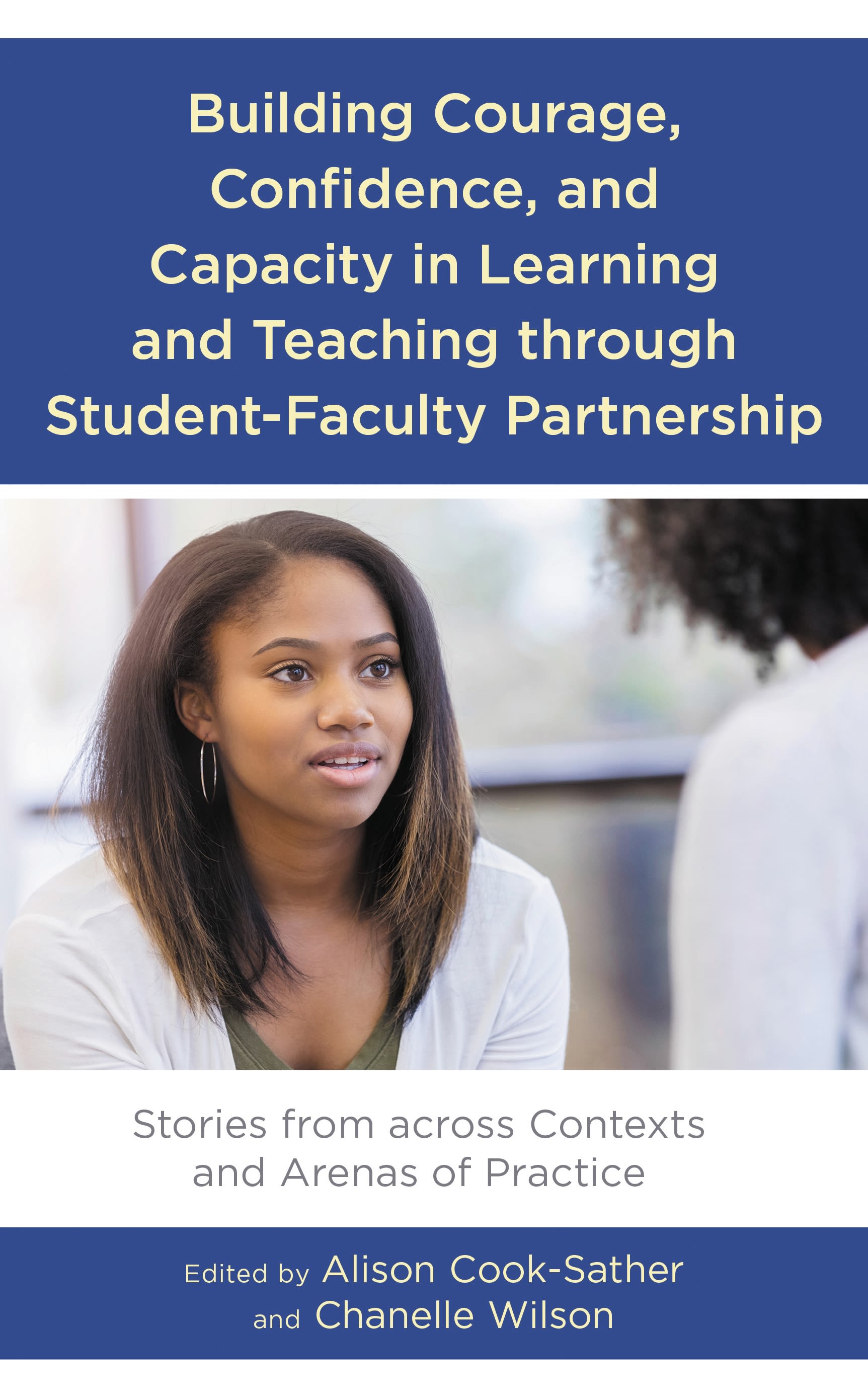 E-book, Building Courage, Confidence, and Capacity in Learning and Teaching through Student-Faculty Partnership : Stories from across Contexts and Arenas of Practice, Lexington Books