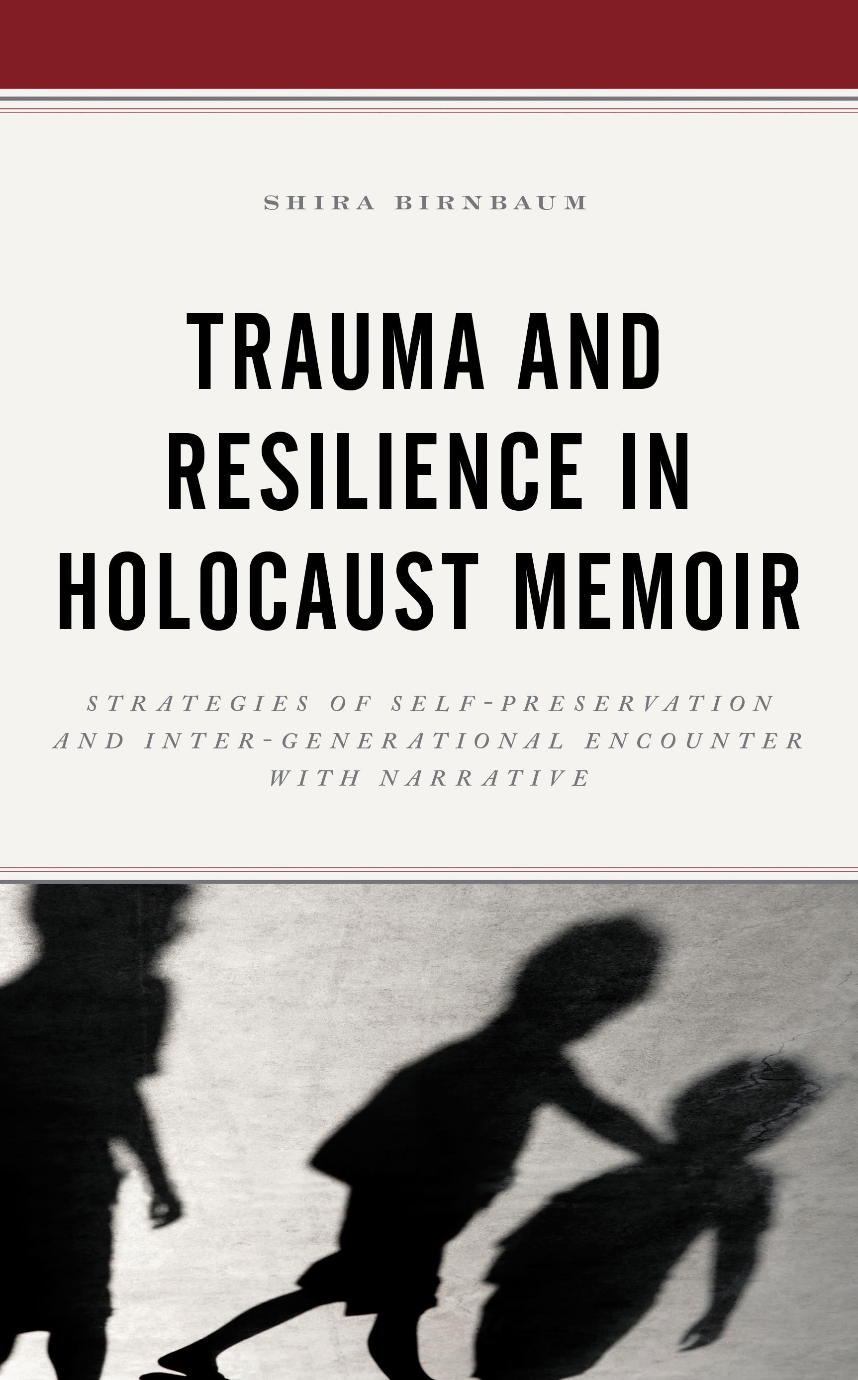 E-book, Trauma and Resilience in Holocaust Memoir : Strategies of Self-Preservation and Inter-Generational Encounter with Narrative, Lexington Books