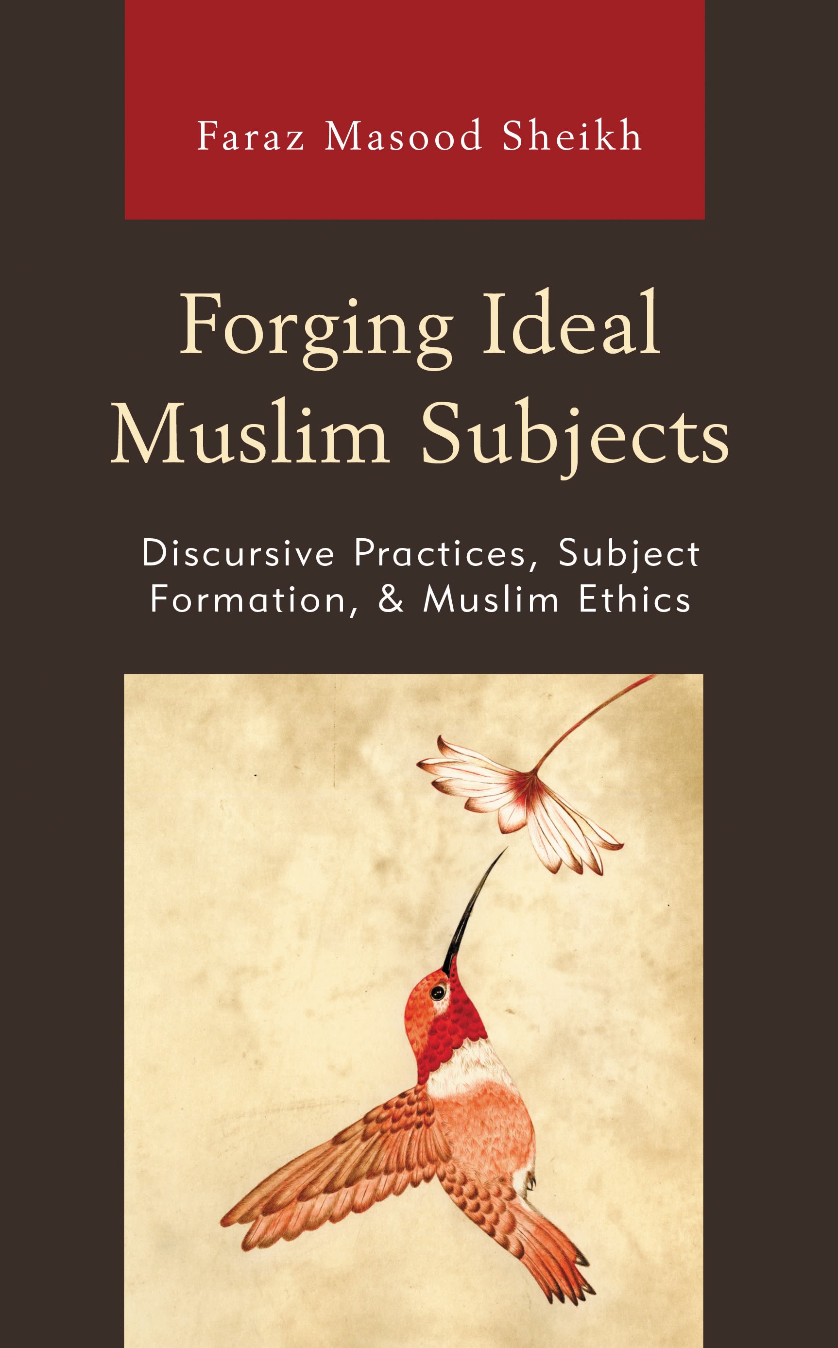eBook, Forging Ideal Muslim Subjects : Discursive Practices, Subject Formation, & Muslim Ethics, Lexington Books