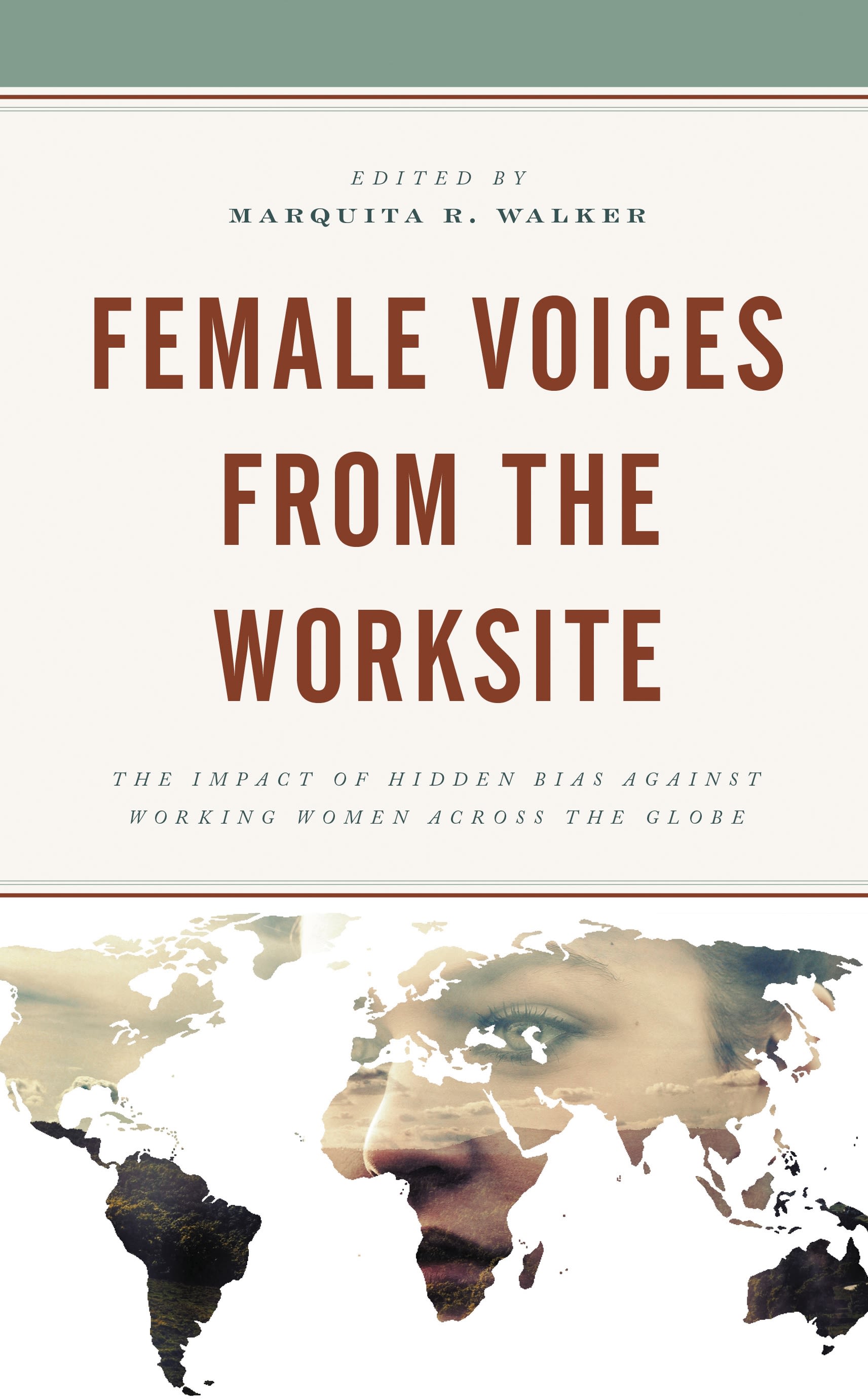 E-book, Female Voices from the Worksite : The Impact of Hidden Bias against Working Women across the Globe, Lexington Books