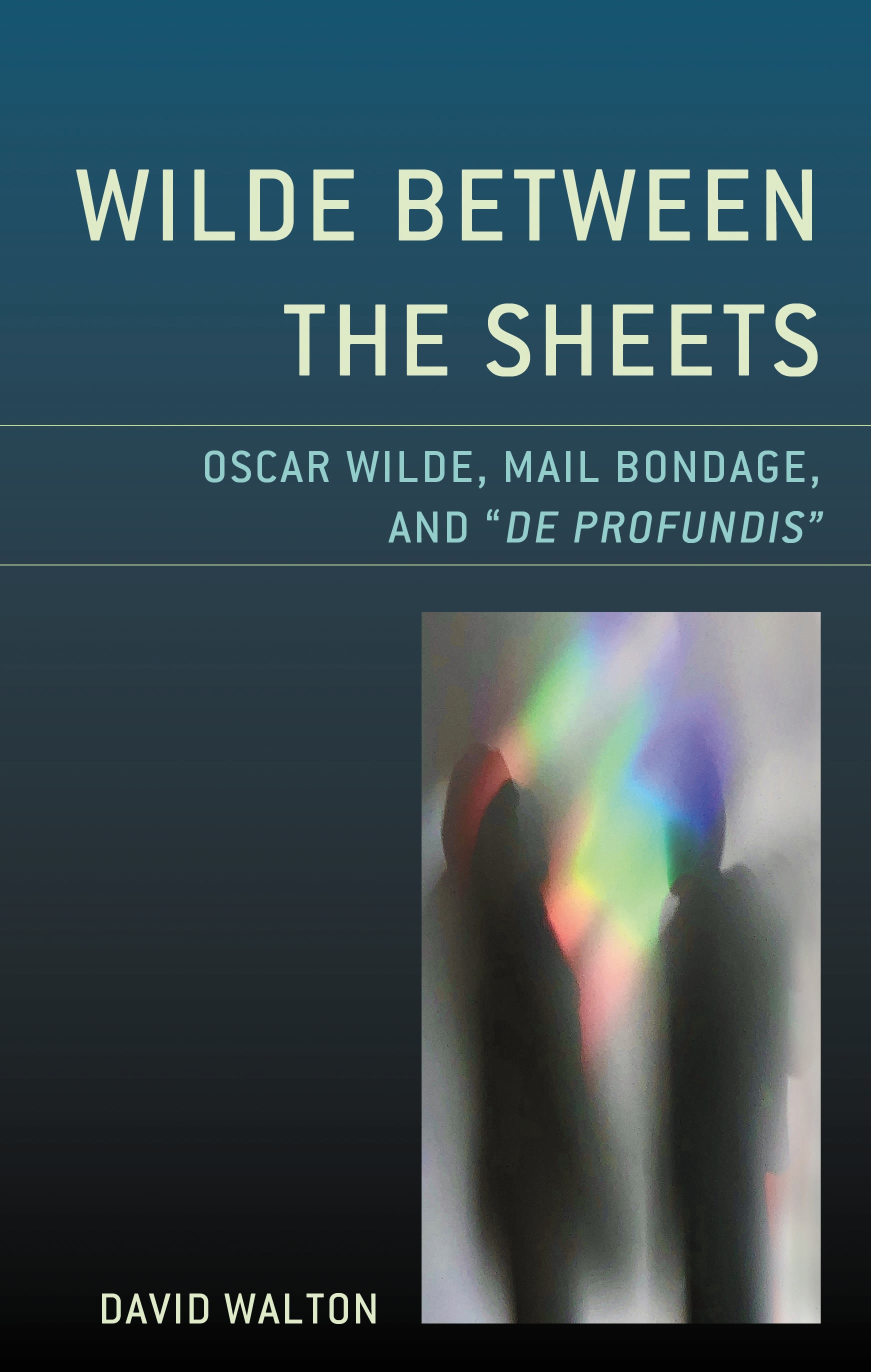 E-book, Wilde Between the Sheets : Oscar Wilde, Mail Bondage and De Profundis, Lexington Books
