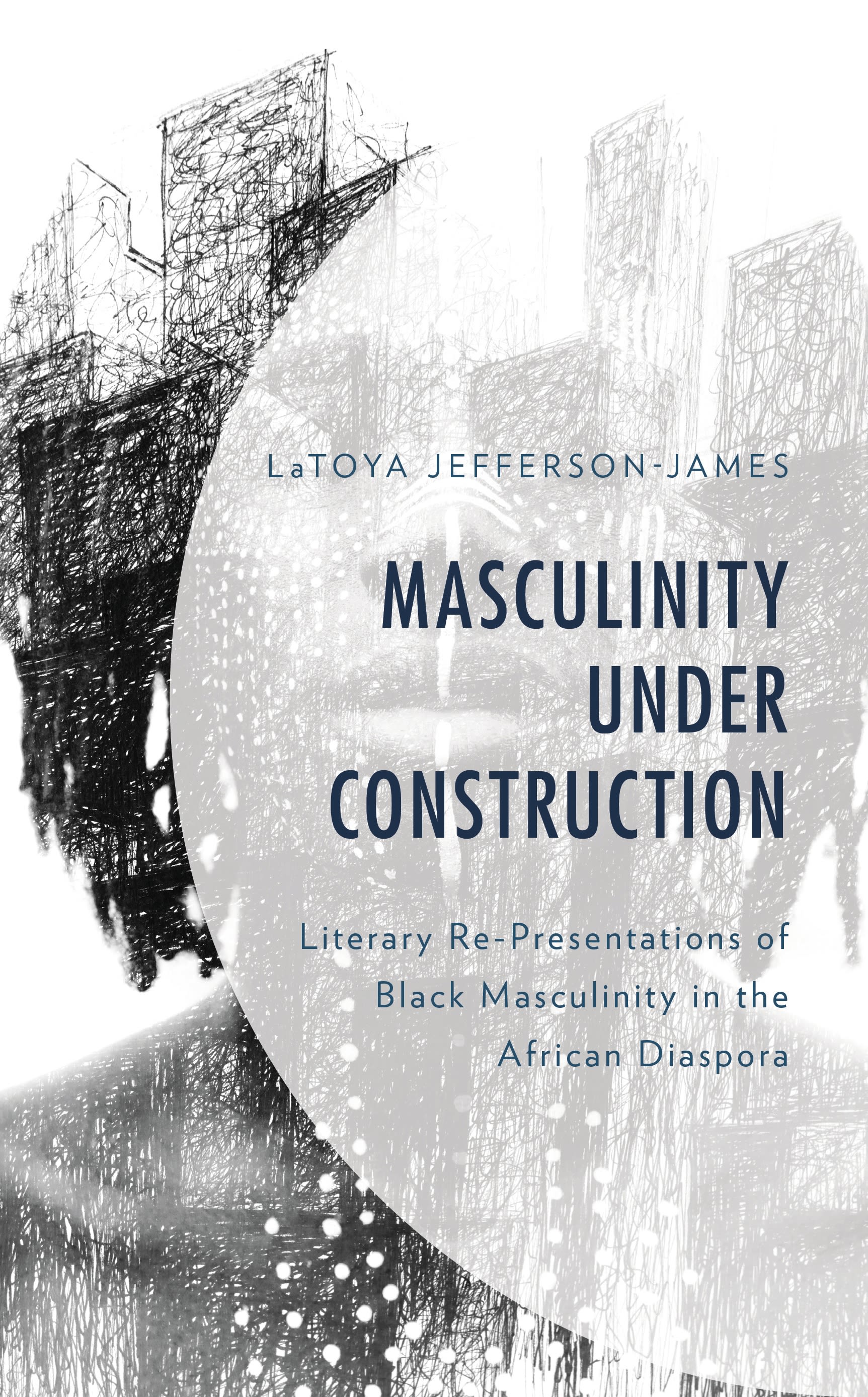 E-book, Masculinity Under Construction : Literary Re-Presentations of Black Masculinity in the African Diaspora, Lexington Books