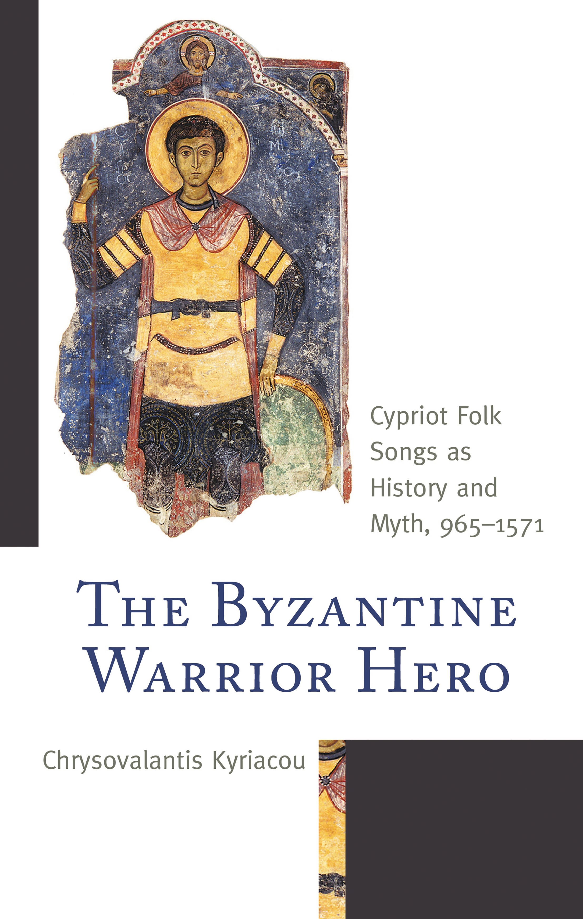 E-book, The Byzantine Warrior Hero : Cypriot Folk Songs as History and Myth, 965-1571, Lexington Books