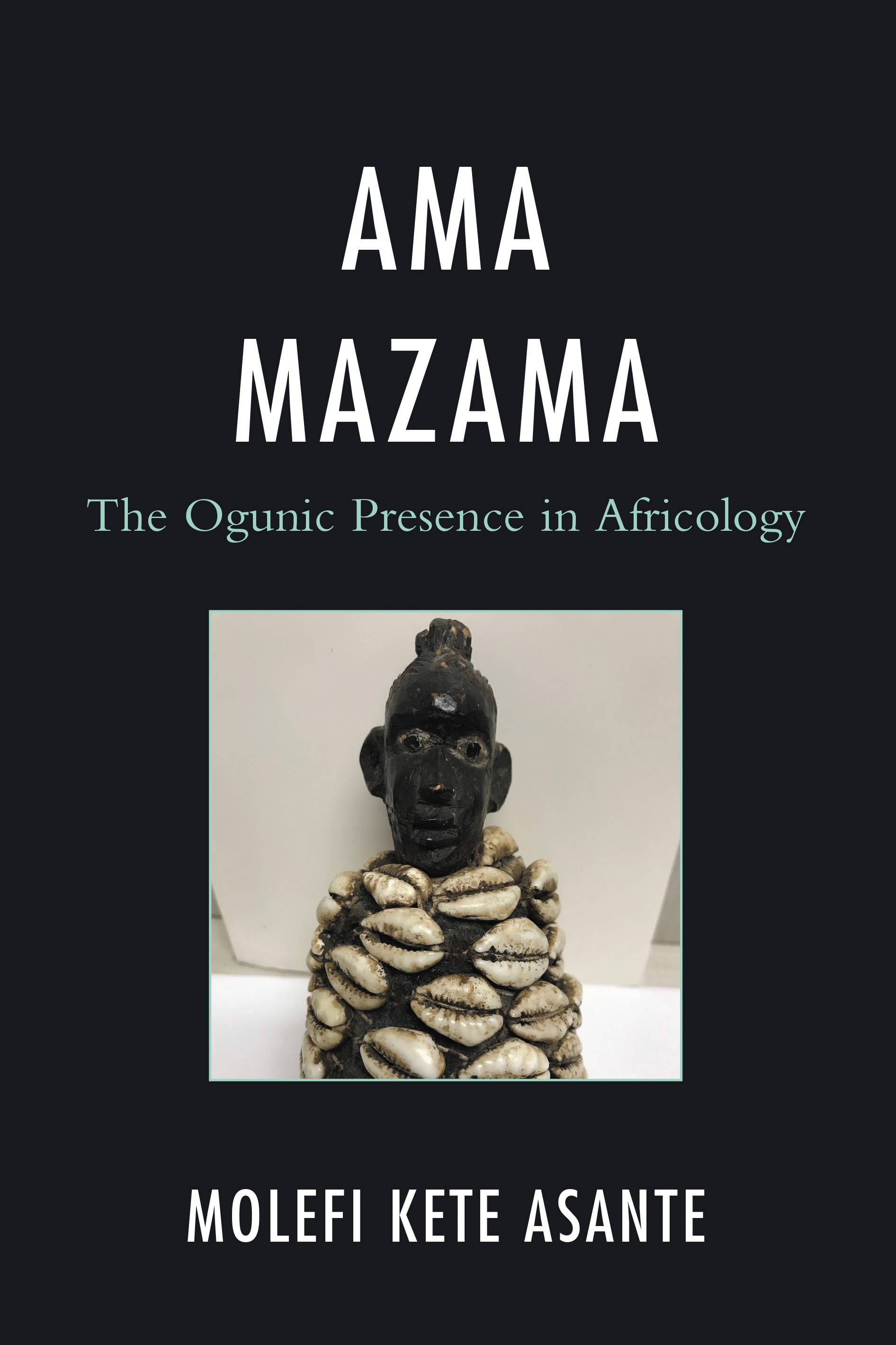 E-book, Ama Mazama : The Ogunic Presence in Africology, Lexington Books