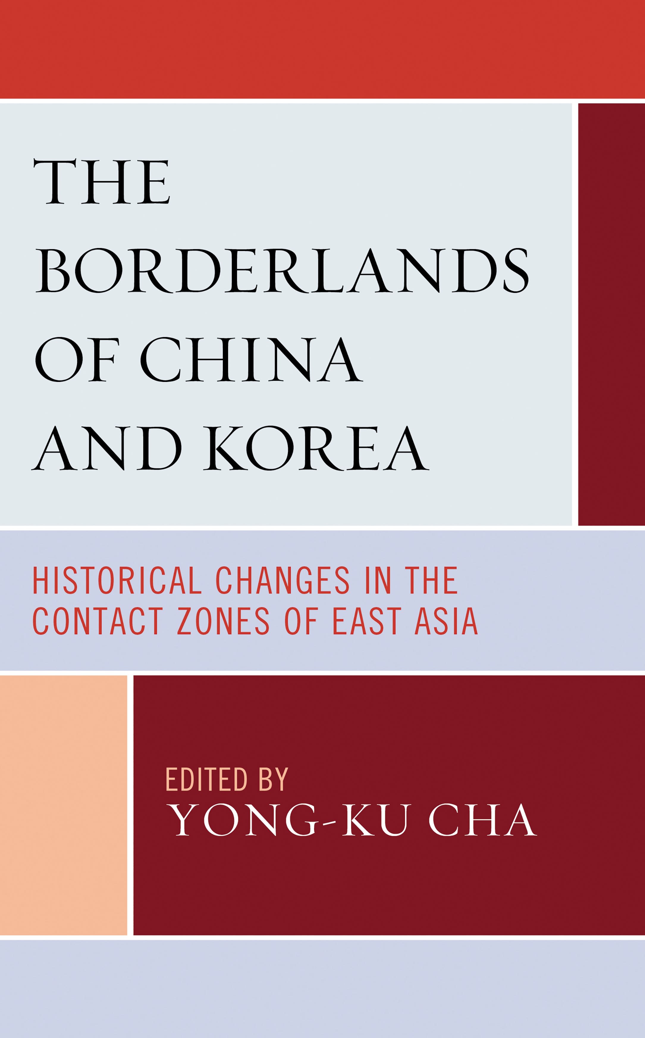 E-book, The Borderlands of China and Korea : Historical Changes in the Contact Zones of East Asia, Lexington Books