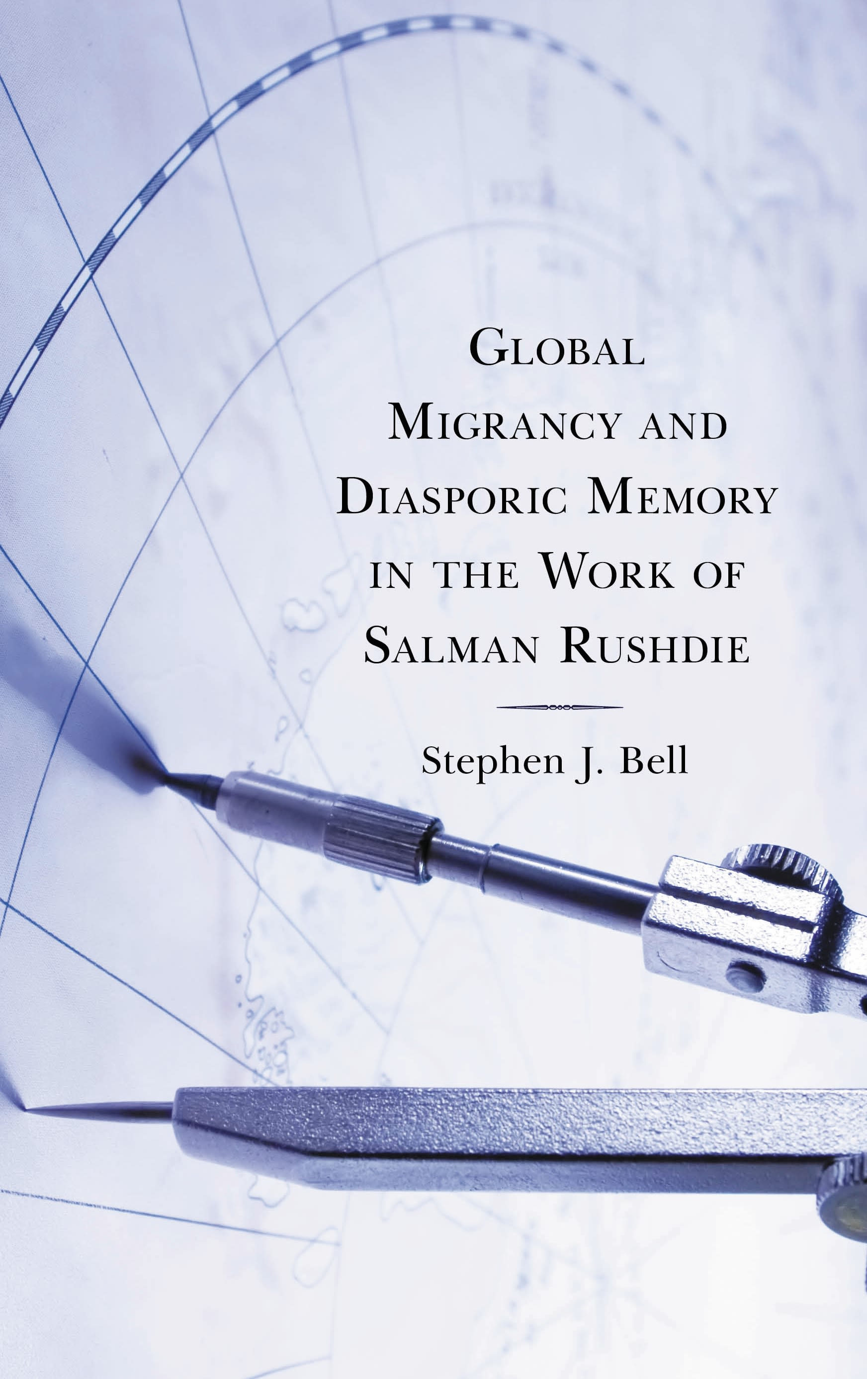 E-book, Global Migrancy and Diasporic Memory in the work of Salman Rushdie, Lexington Books