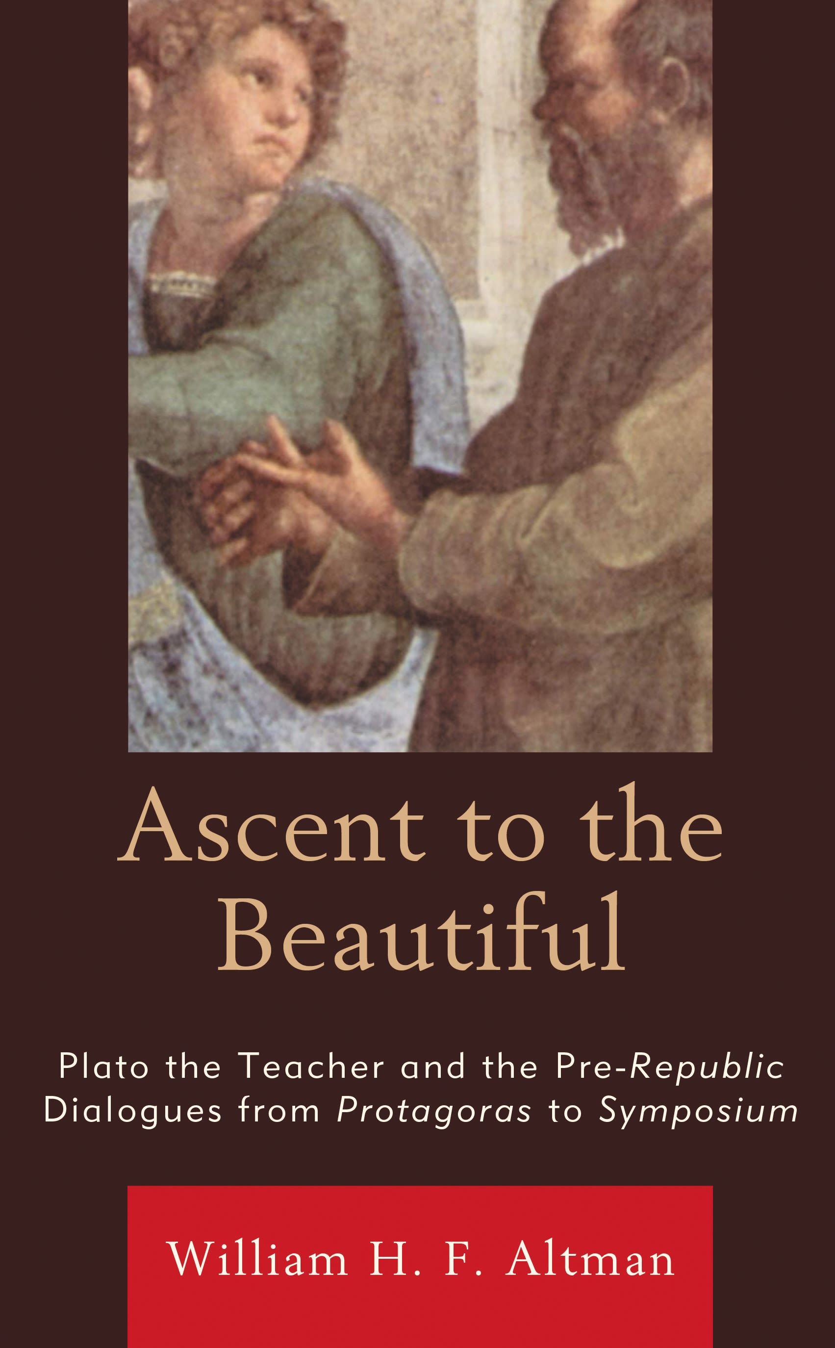E-book, Ascent to the Beautiful : Plato the Teacher and the Pre-Republic Dialogues from Protagoras to Symposium, Lexington Books