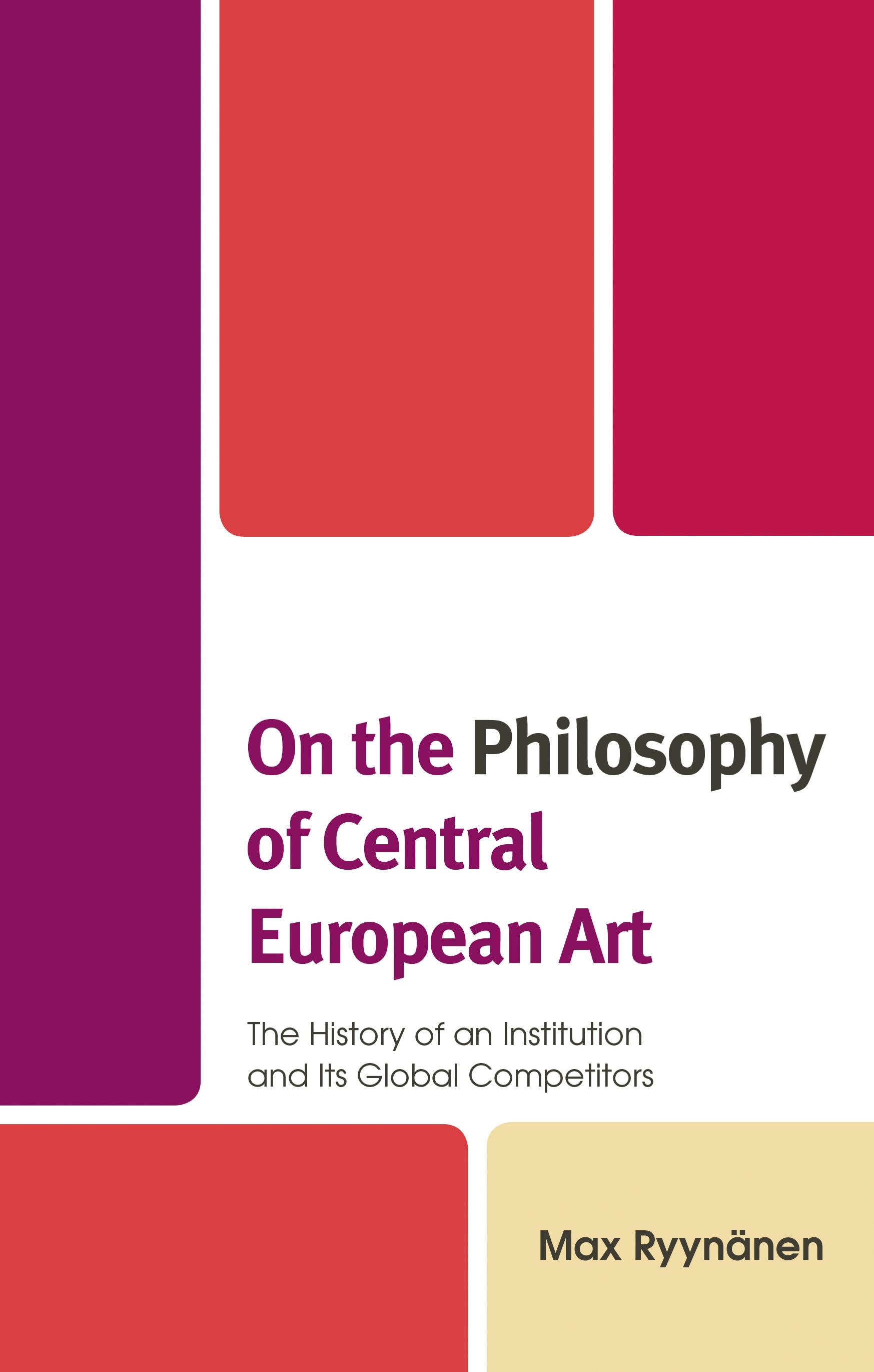 E-book, On the Philosophy of Central European Art : The History of an Institution and Its Global Competitors, Lexington Books