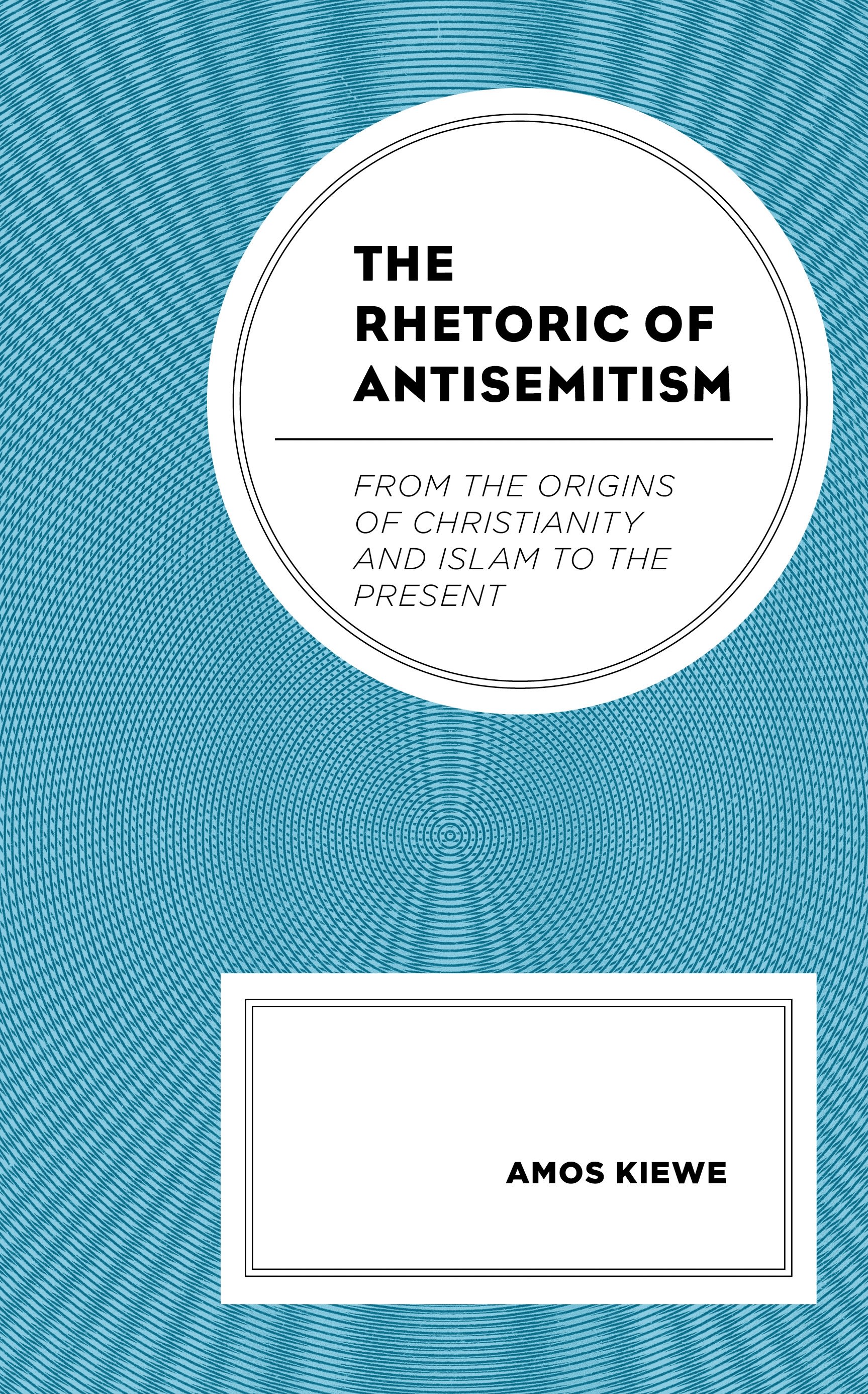 E-book, The Rhetoric of Antisemitism : From the Origins of Christianity and Islam to the Present, Lexington Books