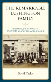 E-book, The Remarkable Lushington Family : Reformers, Pre-Raphaelites, Positivists, and the Bloomsbury Group, Lexington Books