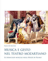 E-book, Musica e gesto nel teatro mozartiano : le didascalie musicali nelle Nozze di Figaro, De Matteis, Paolo, 1991-, author, Libreria musicale italiana