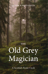 E-book, The Old Grey Magician : A Scottish Fionn Cycle, Luath Press