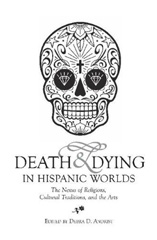 E-book, Death & Dying in Hispanic Worlds : The Nexus of Religions, Cultural Traditions, and the Arts, Liverpool University Press