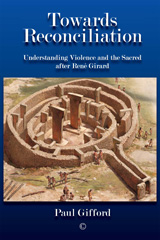 E-book, Towards Reconciliation : Understanding Violence and the sacred after Rene Girard, The Lutterworth Press