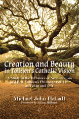 E-book, Creation and Beauty in Tolkien's Catholic Vision : A Study in the Influence of Neoplatonism in J.R.R. Tolkien's Philosophy of Life as 'Being and Gift', Halsall, Michael, The Lutterworth Press