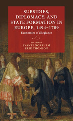 E-book, Subsidies, diplomacy, and state formation in Europe, 1494-1789 : Economies of allegiance, Lund University Press