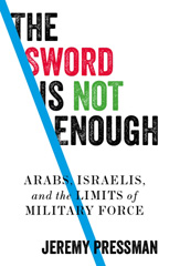 E-book, Sword is not enough : Arabs, Israelis, and the limits of military force, Manchester University Press