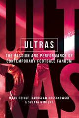 E-book, Ultras : The passion and performance of contemporary football fandom, Doidge, Mark, Manchester University Press