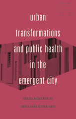 eBook, Urban transformations and public health in the emergent city, Manchester University Press