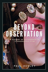 E-book, Beyond observation : A history of authorship in ethnographic film, Manchester University Press