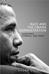E-book, Race and the Obama Administration : Substance, symbols, and hope, Manchester University Press