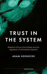 E-book, Trust in the system : Research Ethics Committees and the regulation of biomedical research, Manchester University Press