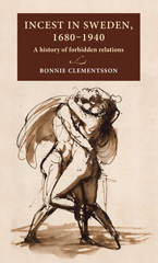 E-book, Incest in Sweden, 1680-1940 : A history of forbidden relations, Clementsson, Bonnie, Lund University Press