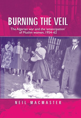 E-book, Burning the veil : The Algerian war and the 'emancipation' of Muslim women, 1954-62, Manchester University Press