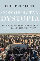 E-book, Cosmopolitan dystopia : International intervention and the failure of the West, Manchester University Press