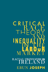 E-book, Critical race theory and inequality in the labour market : Racial stratification in Ireland, Manchester University Press